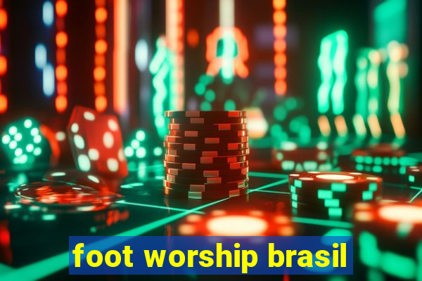 foot worship brasil